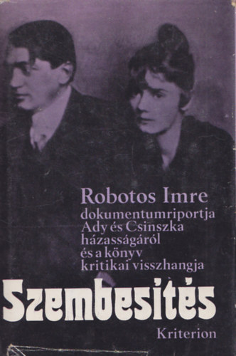 Robotos Imre - Szembes�t�s. Robotos Imre dokumentumriportja  Ady �s Csinszka h�zass�g�r�l �s a k�nyv kritikai visszhangja