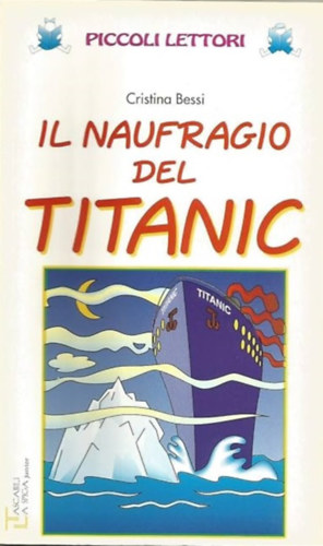 Cristina Bessi - Il Naufragio Del Titanic /Piccoli Lettori/