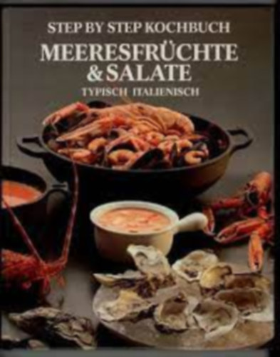 Simonetta Lupi Vada - Step by step Kochbuch - Meeresfr�chte & Salate : Typisch Italienisch