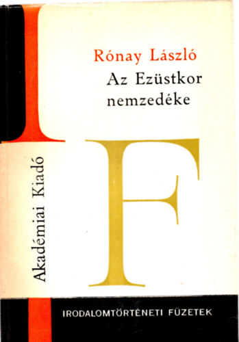 R�nay L�szl� - Az Ez�stkor nemzed�ke (Irodalomt�rt�neti f�zetek 58.)