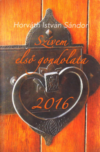 Horvth Istvn Sndor - Szvem els gondolata 2016