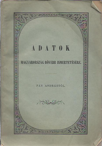 Fy Andrs - Adatok Magyarorszg bvebb ismertetsre (reprint)