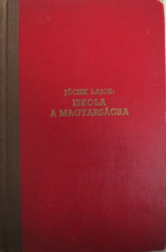 J�csik Lajos - Iskola a magyars�gra