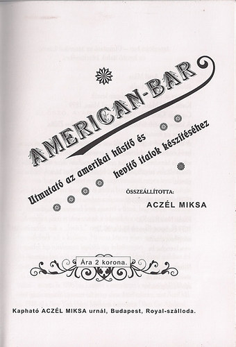 American bar - �tmutat� az amerikai h�sit� �s hevit� italok k�sz�t�s�hez (reprint)