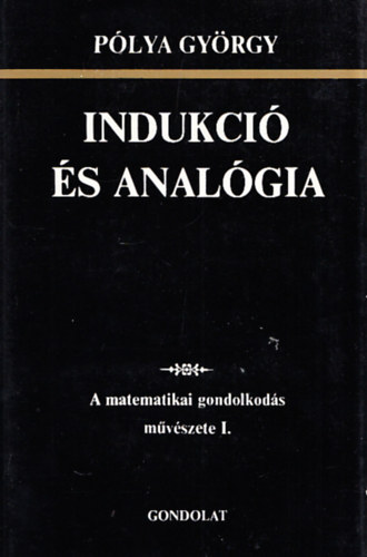 Plya Gyrgy - Indukci s analgia  -  A matematikai gondolkods mvszete I.