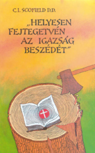 C.I. Scofield - "Helyesen fejtegetv�n az igazs�g besz�d�t"