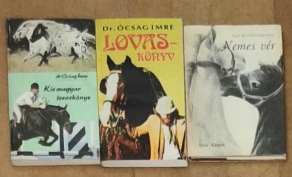 Dr. �csag Imre Ilja Kasafutgyinov - 3db k�nyv lovakkal, lovagl�ssal kapcsolatban - Nemes v�r, Lovask�nyv, Kis magyar lovask�nyv