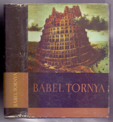 Dobrovits-Kákosy-Komoróczy - Bábel tornya (Az ókori közel-kelet mítoszai és mondái)
