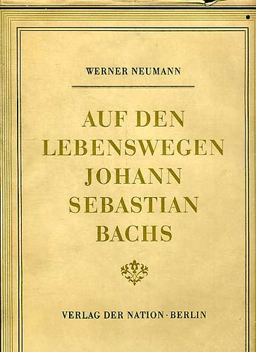 Werner Neumann - Auf den lebenswegen Johann Sebastian Bachs