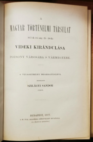 Szilágyi Sándor - A Magyar Történelmi Társulat 1877-ik évi aug. 23-30-iki vidéki kirándulása Pozsony városába s vármegyébe