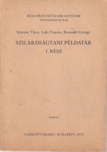 Laki Tams, Rusznk Gyrgy Krssi Tibor - Szilrdsgtani pldatr I. rsz - Budapesti Mszaki Egyetem ptszmrnki Kar 1972