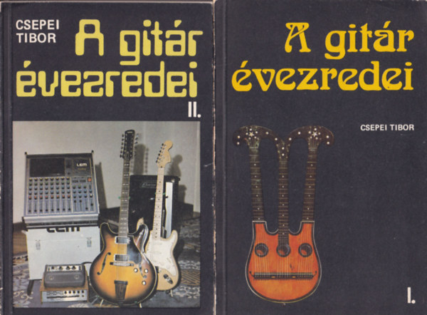 Csepei Tibor - A gitár évezredei I-II.