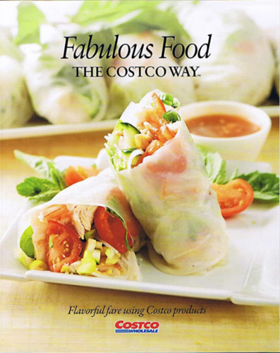 Fabulous Food The Costco Way: Flavorful Fare Using Costco Products