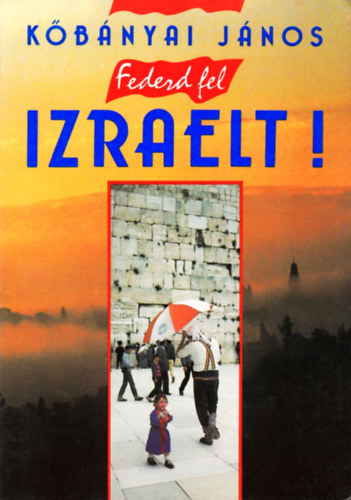 Kbnyai Jnos - Fedezd fel Izraelt!