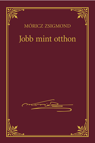 Mricz Zsigmond - Jobb mint otthon