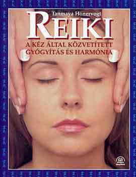 Tammaya Honervogt - Reiki (a kz ltal kzvettett gygyts s harmnia)