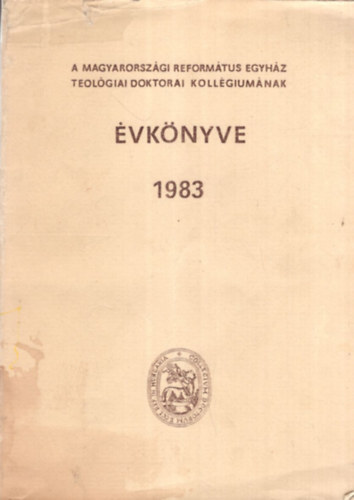 Dr. Dr. Barcza Jzsef Aranyos Zoltn - A Magyarorszgi Reformtus Egyhz Teolgiai Doktorai Kollgiumnak vknyve 1983