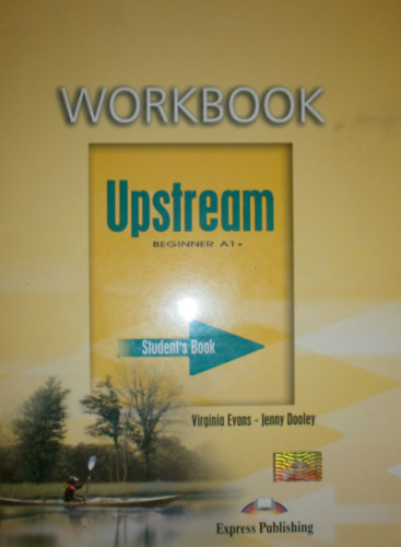 Virginia Evans; Jenny Dooley - Upstream Beginner A1+ Student's Book Workbook