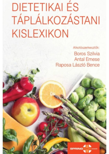 Antal Emese, Raposa Lszl Bence Boros Szilvia - Dietetikai s tpllkozstani kislexikon