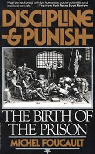 Discipline and Punish. The Birth of the Prison