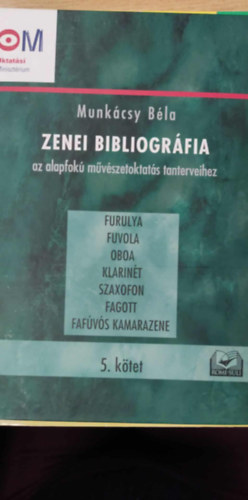 Zenei bibliográfia az alapfokú művészetoktatás tanterveihez 5. kötet - furulya, fuvola, oboa, klarinét, szaxofon, fagott, fafúvós kamarazene