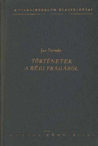 Jan Neruda - T�rt�netek a r�gi Pr�g�b�l