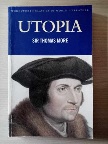 Sir Thomas More - Utopia - Wordsworth Classics of World Literature (philosophical fiction)
