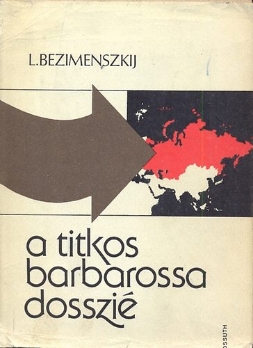 L. Bezimenszkij - A titkos Barbarossa-dosszi