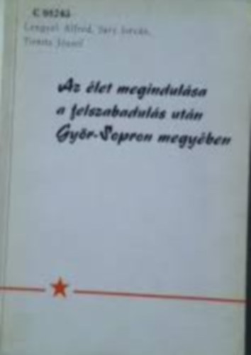 Dr. Lengyel Alfr�d - Az �let megindul�sa a felszabadul�s ut�n Gy�r-Sopron megy�ben 1945