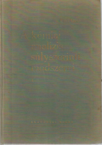 Erdey Lszl - A kmiai analzis slyszerinti mdszerei I. (A slyszerinti analzis elmlete s mveletei)