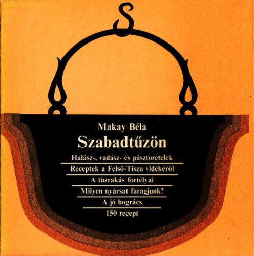 Makay Bla - Szabadtzn (Halsz-, vadsz- s psztortelek)