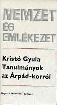 Krist� Gyula - Tanulm�nyok az �rp�d-korr�l
