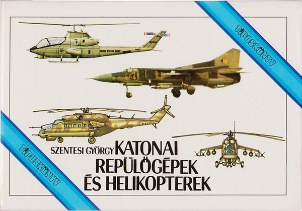 Szentesi Gyrgy - Katonai replgpek s helikopterek