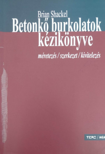 Brian Shackel - Betonk� burkolatok k�zik�nyve - m�retez�s, szerkezet, kivitelez�s