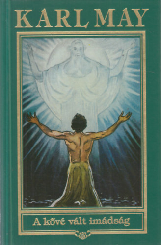 Karl May - A k�v� v�lt im�ds�g (Karl May �sszes m�vei 29.)