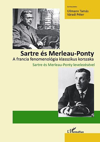 Vradi Pter (szerk.); Ullmann Tams (szerk.) - Sartre s Merleau-Ponty - A francia fenomenolgia klasszikus korszaka