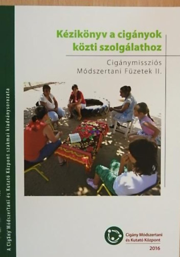 K�zik�nyv a cig�nyok k�zti szolg�lathoz - Cig�nymisszi�s M�dszertani F�zetek II.