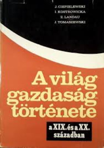 Ciepielewski-Kostrowicka-Landa - A vilg gazdasgtrtnete a XIX. s a XX. szzadban