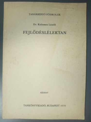Dr. Kelemen László - Fejlődéslélektan (kézirat)