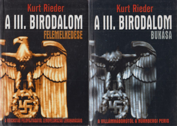 Kurt Rieder - A III. Birodalom felemelkedse s buksa I-II.