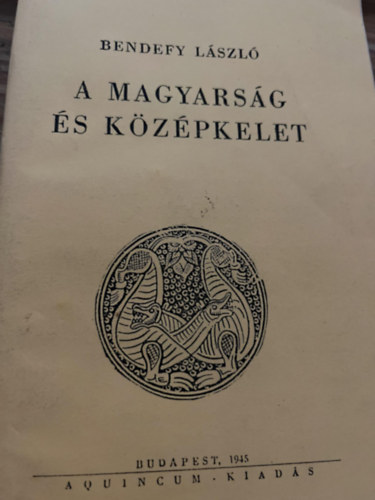 Bendefy Lszl - A magyarsg s kzpkelet (reprint kiads)