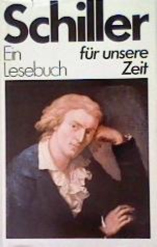 Friedrich Schiller - Ein Lesebuch f�r unsere Zeit (Schiller)