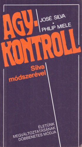Silva,José-Miele,Philip - Agykontroll Silva módszerével