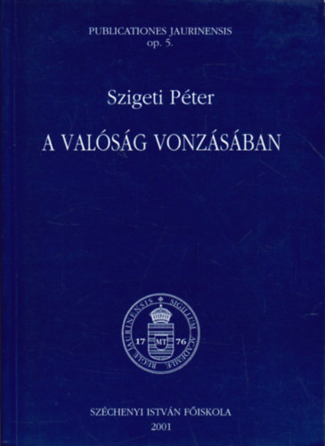 Szigeti Pter - A valsg vonzsban (Jogelmleti s politikaelmleti tanulmnyok)