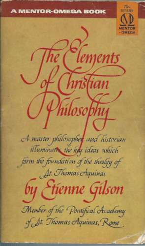 Etienne Gilson - The Elements of Christian Philosophy (A keresztny filozfia elemei)
