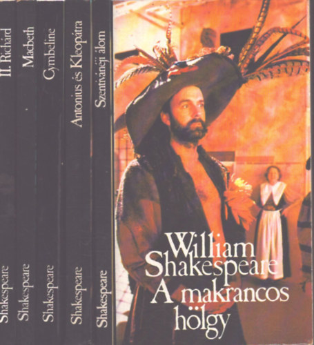 William Shakespeare - 6 db William Shakespeare k�tet: Szentiv�n�ji �lom - Antonius �s Kleop�tra - Macbeth - Cymbeline - A kakrancos h�lgy - II. Rich�rd