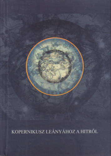 De�k Andr�s - Kopernikusz le�ny�hoz a hitr�l