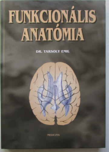Dr. Tarsoly Emil  (szerk.) - Funkcion�lis anat�mia