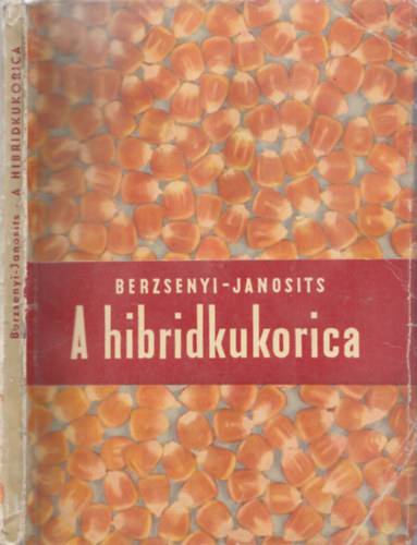 Berzsenyi - Janosits - A hibridkukorica