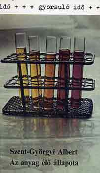 Szent-Gy�rgyi Albert - Az anyag �l� �llapota